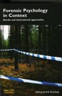 Forensic Psychology in Context: Nordic and international approaches ; P.A. Granhag; 2010