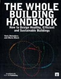The Whole Building Handbook; Varis Bokalders, Maria Block; 2009