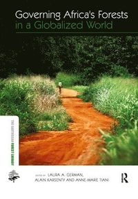 Governing Africa's Forests in a Globalized World; Laura Anne German, Alain Karsenty, Anne Marie Tiani; 2009