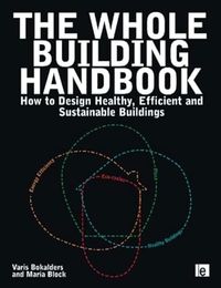The Whole Building Handbook; Varis Bokalders, Maria Block; 2009