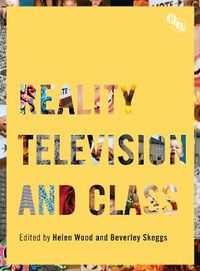 Reality Television and Class; Helen Wood, Beverley Skeggs; 2011