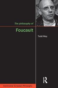The Philosophy of Foucault; Todd May; 2006