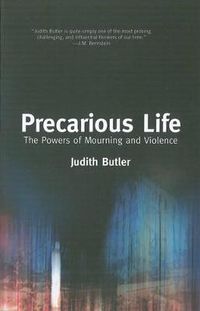 Precarious life : the powers of mourning and violence; Judith Butler; 2004