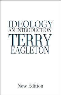 Ideology : an introduction; Terry Eagleton; 2007