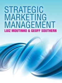 Strategic Marketing Management; Luiz Moutinho, Geoff Southern; 2009