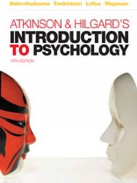 Atkinson & Hilgard’s Introduction to Psychology: 15th EditionAtkinson and Hilgard's Introduction to Psychology, Susan Nolen-Hoeksema; Susan Nolen-Hoeksema, Barbara L. Fredrickson, Geoff R. Loftus, Willem A. Wagenaar; 2009