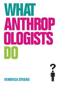 What Anthropologists Do; Veronica Strang; 2009