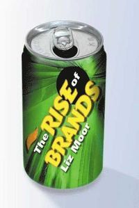 The Rise of Brands; Liz Moor; 2007