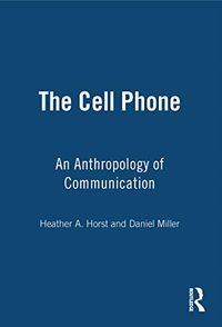 The Cell Phone; Heather Horst, Daniel Miller; 2006