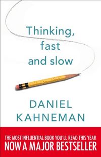 Thinking Fast and Slow; Daniel Kahneman; 2011