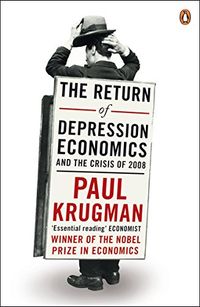 The Return of Depression Economics; Paul Krugman; 2008