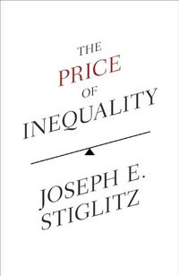 The price of inequality; Joseph E. Stiglitz; 2012