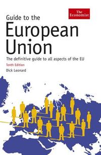 Guide to the European Union; Dick Leonard; 2010