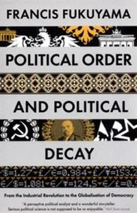 Political Order and Political Decay; Francis Fukuyama; 2015