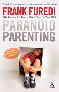 Paranoid Parenting; Frank Furedi; 2008
