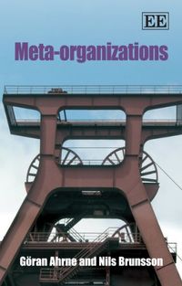 Meta-organizations; Goeran Ahrne, Nils Brunsson; 2008