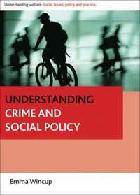 Understanding Crime and Social Policy; Emma Wincup; 2013