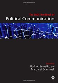 The SAGE Handbook of Political Communication; Holli A Semetko; 2012