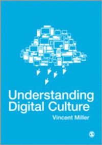 Understanding Digital Culture; Vincent Miller; 2011