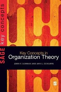 Key Concepts in Organization Theory; Ann L Cunliffe; 2012