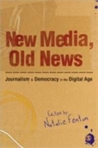 New Media, Old News; Natalie Fenton; 2009