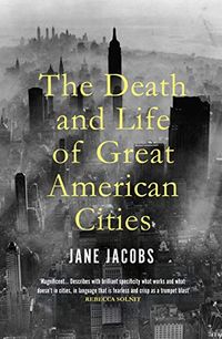 The Death and Life of Great American Cities; Jane Jacobs; 2020