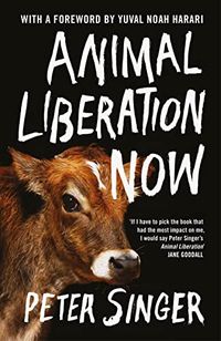Animal Liberation Now; Peter Singer; 2023