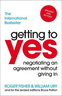 Getting to Yes: Negotiating An Agreement Without Giving In; Roger Fisher, William Ury; 2012