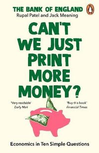 Can't We Just Print More Money?; Rupal Patel; 2023