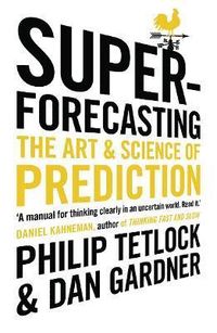 Superforecasting; Philip Tetlock, Dan Gardner; 2016
