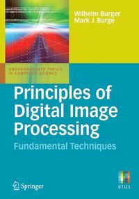 Principles of Digital Image Processing; Wilhelm Burger, Mark J. Burge; 2009