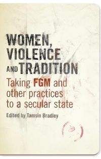 Women, Violence and Tradition; Tamsin Bradley; 2011