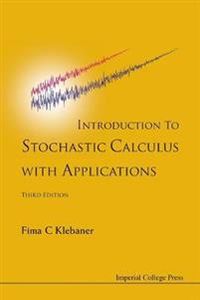 Introduction To Stochastic Calculus With Applications ; Fima C Klebaner; 2012