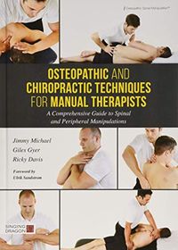 Osteopathic and Chiropractic Techniques for Manual Therapists; Giles Gyer, Jimmy Michael, Ricky Davis; 2017