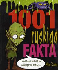 1001 ruskiga fakta : en äcklopedia med vidriga sanningar om allting...; Anne Rooney; 2008