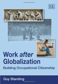 Work after Globalization; Guy Standing; 2009