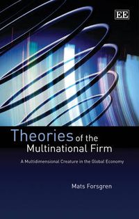 Theories of the Multinational Firm; Mats Forsgren; 2009