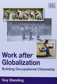 Work after Globalization; Guy Standing; 2010