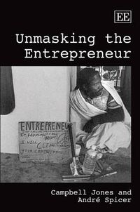 Unmasking the Entrepreneur; Campbell Jones, Andr Spicer; 2009