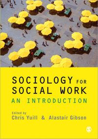 Sociology for Social Work - An Introduction; Chris Yuill & Alastair Gibson; 2011