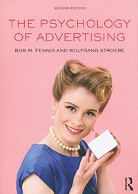 The Psychology of Advertising; Bob M Fennis, Wolfgang Stroebe; 2015