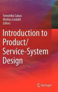 Introduction to Product/Service-System Design; Tomohiko Sakao, Mattias Lindahl; 2009
