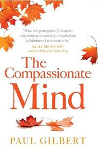 The Compassionate Mind; Paul Gilbert; 2010