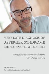Very Late Diagnosis of Asperger Syndrome (Autism Spectrum Disorder); Philip Wylie, Luke Beardon, Sara Heath; 2014