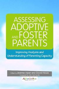 Assessing Adoptive and Foster Parents; Joanne Alper, David Howe; 2015