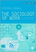 The Sociology of Work; Stephen Edgell; 2011