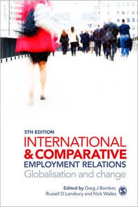International and Comparative Employment Relations; Greg J. Bamber, Russell D. Lansbury, Nick Wailes; 2010