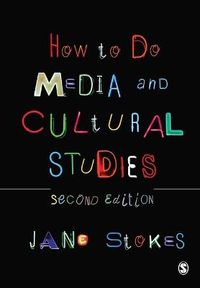 How to Do Media and Cultural Studies; Stokes Jane; 2012