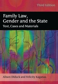 Family Law, Gender and the State; Alison Diduck, Felicity Kaganas; 2012