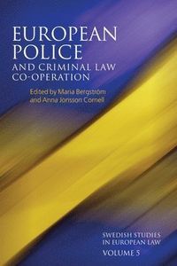 European Police and Criminal Law Co-operation, Volume 5; Maria Bergstrm, Anna Jonsson Cornell; 2014